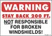 WARNING NOT RESPONSIBLE FOR BROKEN WINDSHIELDS