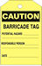 CAUTION BARRICADE TAG