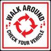 WALK AROUND / CHECK YOUR VEHICLE LABEL