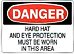 HARD HAT AND EYE PROTECTION MUST BE WORN IN THIS AREA