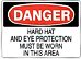 HARD HAT AND EYE PROTECTION MUST BE WORN IN THIS AREA
